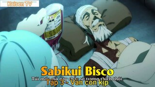 Sabikui Bisco Tập 3 - Vẫn còn kịp