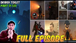 SKIBIDI TOILET FULL NEW EPISODE 1-53 (All Season) - Reaction Skibidi Toilet Full Episode