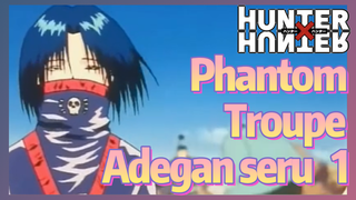 Phantom Troupe Adegan seru 1