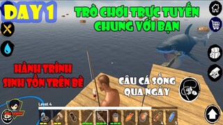 Survival on Raft Multiplayer - Ngày Đầu Tiên Sinh Tồn Trên Bè Gỗ | Chế Độ Chơi Chung Online DAY 1