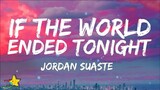 Jordan Suaste - If The World Ended Tonight (Lyrics) [From The "To All The Boys: Always and Forever"]