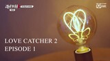 Love Catcher 2 EP.1