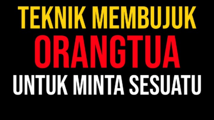 CARA MEMBUJUK ORANGTUA