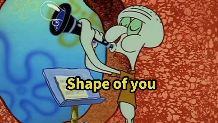 [Auto-tuned] Squidward's Shape Of You