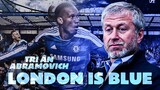 LONDON IS BLUE | Series Tri Ân Chủ Tịch Chelsea - Abramovich