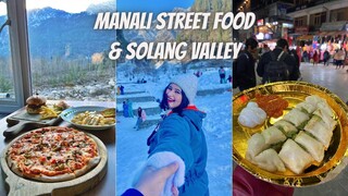 Manali Vlog (Part 2) | Street Food, Solang Valley, Cafe 1947, Where I Stayed In Manali