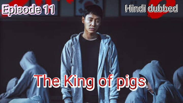 S0_01_Episode_11_The king pigs {2022}_[Hindi_Dubbed]_HD_720p (@Korean drama Hindi)