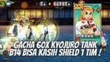 GACHA 60 X KYOJURO TANK B 14 UNLOCK SKILL BARU ULTIMATE SHIELD 1 TEAM - DS: BLADE OF HASHIRA