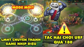 TOP khoảnh khắc điên rồ nhất LMHT 176: Khi Liên Minh thành game nhịp điệu, Tác hại chơi URF quá 180'