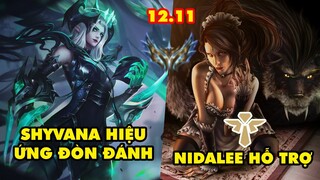 TOP 7 lối chơi BÁ ĐẠO nhất trong LMHT phiên bản 12.11: Nidalee Hỗ Trợ, Shyvana hiệu ứng đòn đánh