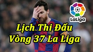 Lịch Thi Đấu Vòng 37 La Liga | Real Marid Sẽ Đăng Quang ? | Bóng Đá Hôm Nay