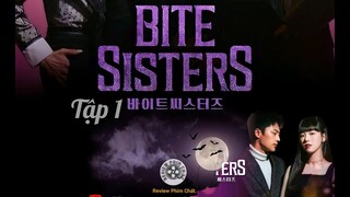 Review phim : Bite Sisters Tập 1 Full HD ( 2021 ) - ( Tóm tắt bộ phim )