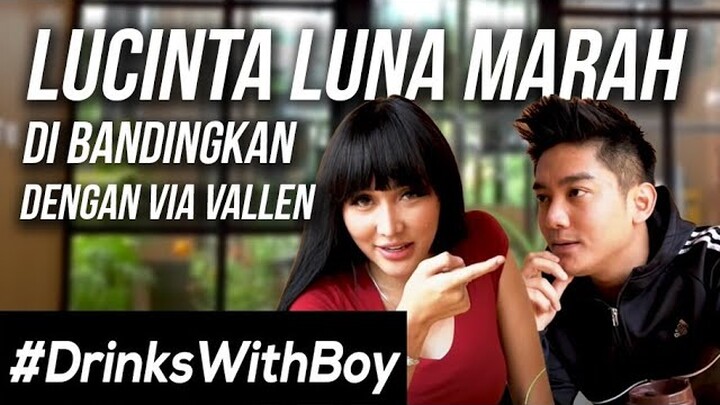 LUCINTA LUNA MARAH SAAT DI BANDINGKAN DENGAN VIA VALLEN #DrinksWithBoy Eps 4