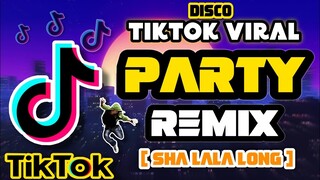 TIKTOK REMIX | PARTY DISCO BOMB REMIX | SHA LALA LONG