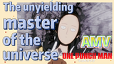 [One-Punch Man]  AMV |  The unyielding master of the universe