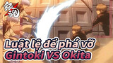 [Luật lệ để phá vỡ] Luật lệ để phá vỡ-Phong cách đối kháng / Gintoki VS Okita