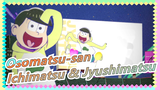 Osomatsu-san | [MAD Gambar] Pembuat Senyum Ichimatsu &  Jyushimatsu