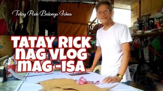 TATAY RICK: NAG VLOG MAG-ISA