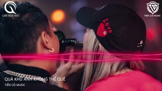 Quá Khứ Anh Không Thể Quên - Doss Remix -Nhưng Không Thể Nào Em Ơi Tất Cả Yêu Thương Giờ Vỡ Tan Rồi