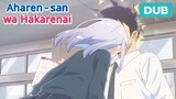 Aharen-san WILL Communicate | DUB | Aharen-san wa Hakarenai