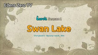 Larva 1 (Ep 93) Swan Lake #Larva1
