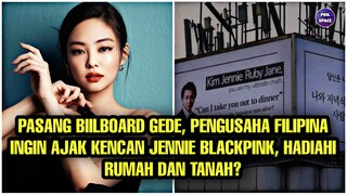 PASANG BILLBOARD GEDE, PENGUSAHA FILIPINA INGIN AJAK KENCAN JENNIE BLACKPINK, HADIAHI RUMAH & TANAH?