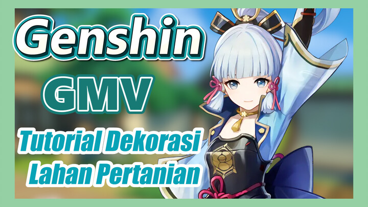 [Genshin  GMV]Tutorial Dekorasi Lahan Pertanian 1