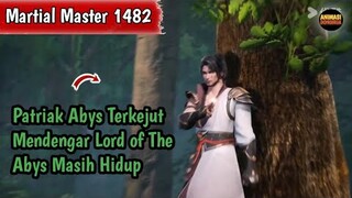 Martial Master 1482 ‼️Patriak Abys Terkejut Mendengar Lord of The Abys Masih Hidup