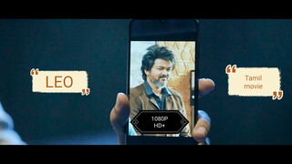 LEO ( 1080p HD + ) Tamil movie 2023.