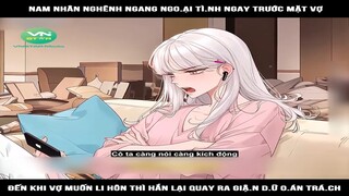 Review Truyện: Nam nhân nghênh ngang ngo.ại tì.nh ngay trước mặt vợ, đến khi vợ muốn li hôn thì hắn