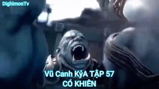 Vũ Canh Kỷ TẬP 57-CÓ KHIÊN