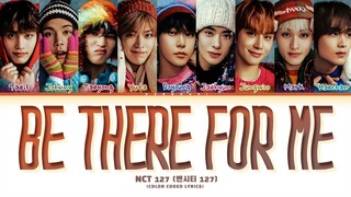 NCT 127 Be There For Me Lyrics (Color Coded Lyrics)