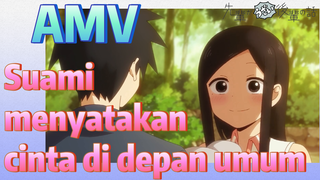 [My Senpai Is Annoying] AMV | Suami menyatakan cinta di depan umum