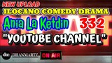 ILOCANO COMEDY DRAMA | YOUTUBE CHANNEL | ANIA LA KETDIN 332 | NEW UPLOAD