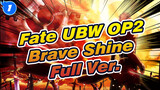 Fate UBW OP2 "Brave Shine" Full Ver. | BD Chỉnh sửa_1
