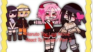 Naruto The Last Movie React pt 2... / NaruHina / SasuSaku / Creds in Video