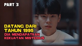 DATANG DARI TAHUN 1995 DIA MENDAPATKAN KEKUATAN MISTERIUS PART 3