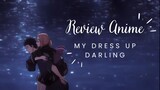 [Review anime] MY DRESS UP DARLING ||Anime romance 2022 •segera ditonton yuk❤❤