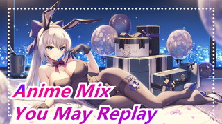 [Anime Mix] You May Replay This Video Again And Again!