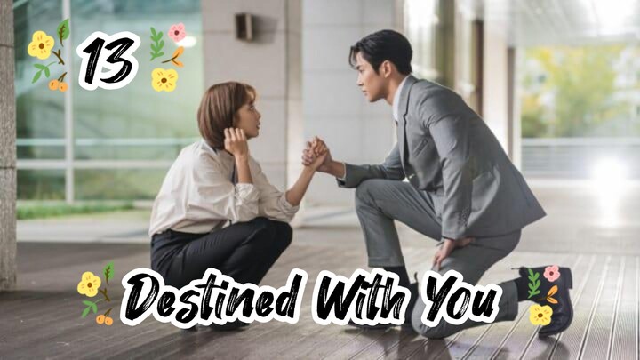 Destined With You(2023) epesode 13 [Eng Sub]