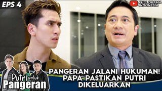 PANGERAN JALANI HUKUMAN! PAPA PASTIKAN PUTRI DIKELUARKAN - PUTRI UNTUK PANGERAN