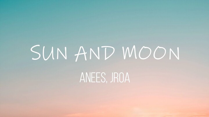 Sun and moon Lyric video | Anees, Jroa