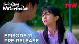 Twinkling Watermelon | Episode 11 Pre-Release | Ryeoun | Choi Hyun Wook {ENG SUB}