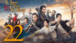 🇨🇳EP22 The Legend of Heroes: Hot Blooded (2024)