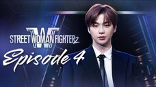 [EN] Street Woman Fighter  Season 2 - EP4