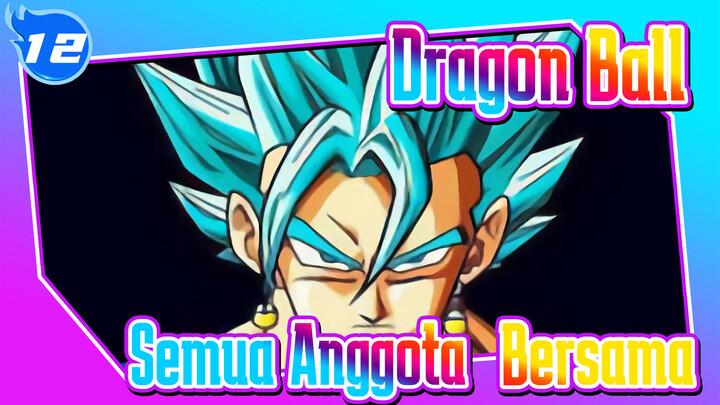 Dragon Ball|Semua Anggota！ Bersama！_12
