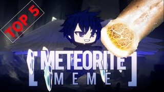 ~Top 5 Amazing Meteorite Memes in Gacha Life Community~ [MUST WATCH!!!]