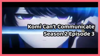 Komi Can't Communicate Season 2 Episode 3 Engsub