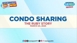Brgy Love Story (Condo Sharing) The Ruby Story (March 24, 2025)