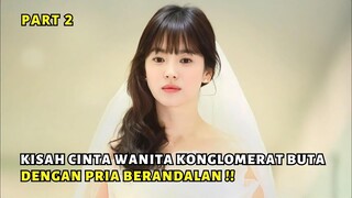 KETIKA PUTRI KONGLOMERAT BUTA JATUH CINTA KEPADA PRIA BERANDALAN !! - ALUR CERITA